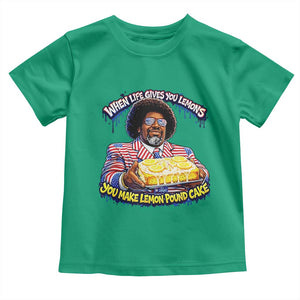 When Life Gives You Lemons Make Lemon Pound Cake Funny Meme Toddler T Shirt Viral Hip Hop Humor Parody for Rap Fans TS02 Irish Green Print Your Wear