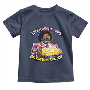 When Life Gives You Lemons Make Lemon Pound Cake Funny Meme Toddler T Shirt Viral Hip Hop Humor Parody for Rap Fans TS02 Navy Print Your Wear