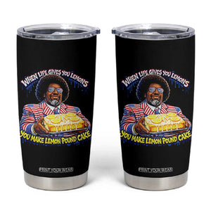 When Life Gives You Lemons Make Lemon Pound Cake Funny Meme Tumbler Cup Viral Hip Hop Humor Parody for Rap Fans TS02 Black Print Your Wear