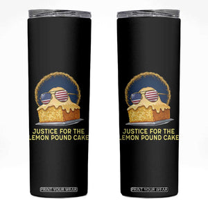 Justice for the Lemon Pound Cake Skinny Tumbler Viral Meme Dessert Parody Retro Hip Hop Vibe TS02 Black Print Your Wear