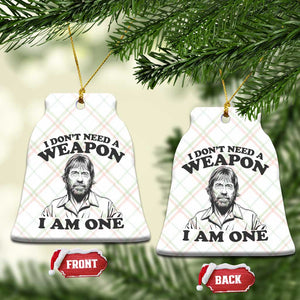Funny Tough Guy Chuck Meme Ceramic Ornament I Dont Need a Weapon I Am One Retro Action Legend Parody TS02 Print Your Wear