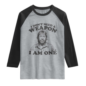 Funny Tough Guy Chuck Meme Raglan Shirt I Dont Need a Weapon I Am One Retro Action Legend Parody TS02 Heather Gray Black Print Your Wear