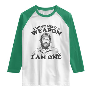 Funny Tough Guy Chuck Meme Raglan Shirt I Dont Need a Weapon I Am One Retro Action Legend Parody TS02 White Kelly Green Print Your Wear