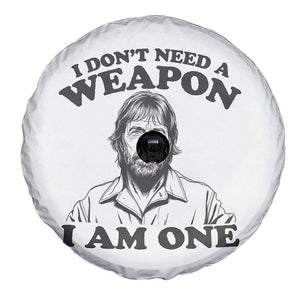 Funny Tough Guy Chuck Meme Spare Tire Cover I Dont Need a Weapon I Am One Retro Action Legend Parody TS02 Print Your Wear