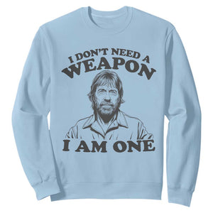 Funny Tough Guy Chuck Meme Sweatshirt I Dont Need a Weapon I Am One Retro Action Legend Parody TS02 Light Blue Print Your Wear