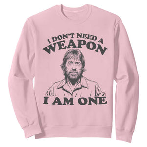 Funny Tough Guy Chuck Meme Sweatshirt I Dont Need a Weapon I Am One Retro Action Legend Parody TS02 Light Pink Print Your Wear