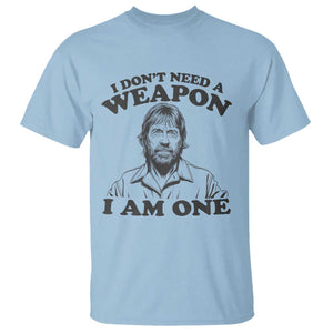 Funny Tough Guy Chuck Meme T Shirt I Dont Need a Weapon I Am One Retro Action Legend Parody TS02 Light Blue Print Your Wear