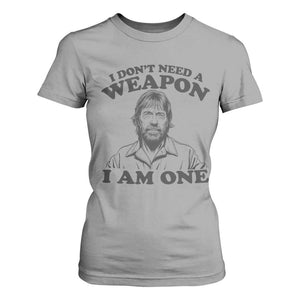 Funny Tough Guy Chuck Meme T Shirt For Women I Dont Need a Weapon I Am One Retro Action Legend Parody TS02 Sport Gray Print Your Wear