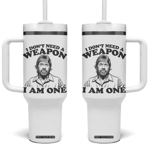 Funny Tough Guy Chuck Meme Tumbler With Handle I Dont Need a Weapon I Am One Retro Action Legend Parody TS02 One Size: 40 oz White Print Your Wear