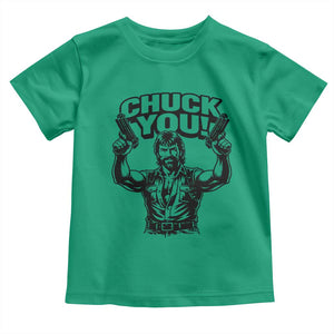 Chuck You Funny Action Legend Toddler T Shirt Tough Guy Meme Dual Guns Retro Humor for Patriotic Fans TS02 Irish Green Print Your Wear