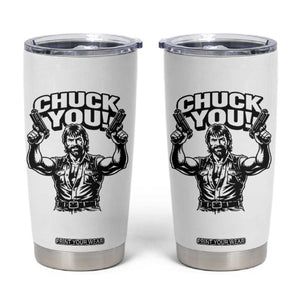 Chuck You Funny Action Legend Tumbler Cup Tough Guy Meme Dual Guns Retro Humor for Patriotic Fans TS02 White Print Your Wear