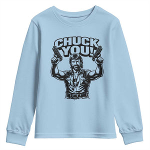 Chuck You Funny Action Legend Youth Sweatshirt Tough Guy Meme Dual Guns Retro Humor for Patriotic Fans TS02 Light Blue Print Your Wear