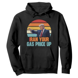 IRan Your Gas Price Up Funny Political Trump Meme Hoodie Retro Sunset Controversial Politics TS02 Black Print Your Wear