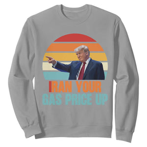 IRan Your Gas Price Up Funny Political Trump Meme Sweatshirt Retro Sunset Controversial Politics TS02 Sport Gray Print Your Wear