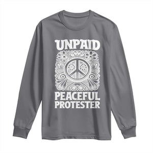 Unpaid Peaceful Protester Vintage Floral Peace Long Sleeve Shirt Hippie Style Activist Retro Anti War Boho Protest TS02 Charcoal Print Your Wear
