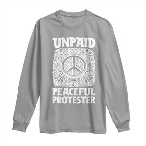 Unpaid Peaceful Protester Vintage Floral Peace Long Sleeve Shirt Hippie Style Activist Retro Anti War Boho Protest TS02 Sport Gray Print Your Wear