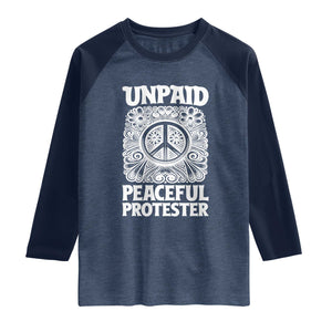 Unpaid Peaceful Protester Vintage Floral Peace Raglan Shirt Hippie Style Activist Retro Anti War Boho Protest TS02 Heather Denim Navy Print Your Wear