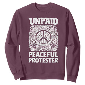 Unpaid Peaceful Protester Vintage Floral Peace Sweatshirt Hippie Style Activist Retro Anti War Boho Protest TS02 Maroon Print Your Wear