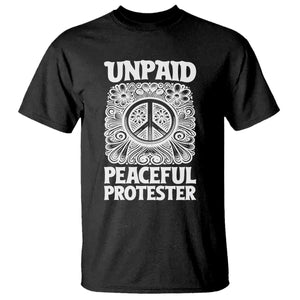 Unpaid Peaceful Protester Vintage Floral Peace T Shirt Hippie Style Activist Retro Anti War Boho Protest TS02 Black Print Your Wear