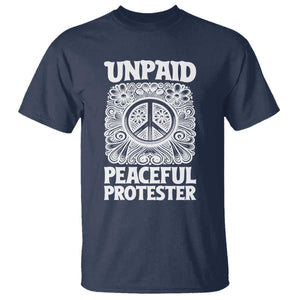 Unpaid Peaceful Protester Vintage Floral Peace T Shirt Hippie Style Activist Retro Anti War Boho Protest TS02 Navy Print Your Wear