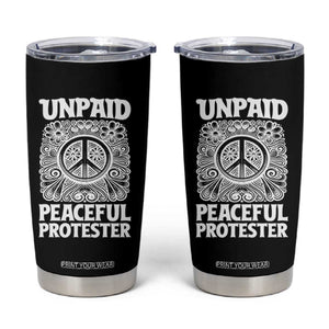 Unpaid Peaceful Protester Vintage Floral Peace Tumbler Cup Hippie Style Activist Retro Anti War Boho Protest TS02 Black Print Your Wear