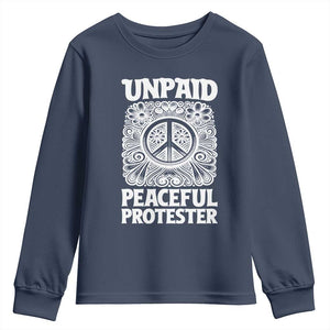 Unpaid Peaceful Protester Vintage Floral Peace Youth Sweatshirt Hippie Style Activist Retro Anti War Boho Protest TS02 Navy Print Your Wear