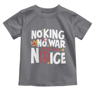 No Kings No Wars No Ice Bold Typography Toddler T Shirt Peace Symbol Anti War Activist Human Rights TS02 Charcoal Print Your Wear