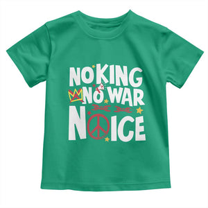 No Kings No Wars No Ice Bold Typography Toddler T Shirt Peace Symbol Anti War Activist Human Rights TS02 Irish Green Print Your Wear