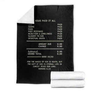 Jesus Paid It All Christian Receipt Throw Blanket Romans 6:23 Faith Message Sin Debt Inspirational Gift TS02 Black Print Your Wear