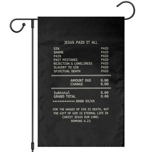 Jesus Paid It All Christian Receipt Garden Flag Romans 6:23 Faith Message Sin Debt Inspirational Gift TS02 Black Print Your Wear