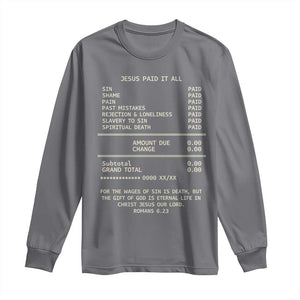 Jesus Paid It All Christian Receipt Long Sleeve Shirt Romans 6:23 Faith Message Sin Debt Inspirational Gift TS02 Charcoal Print Your Wear