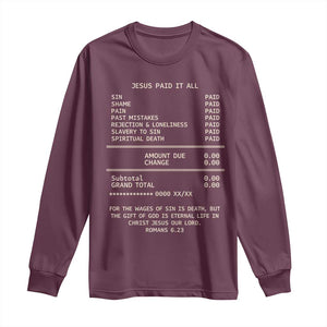 Jesus Paid It All Christian Receipt Long Sleeve Shirt Romans 6:23 Faith Message Sin Debt Inspirational Gift TS02 Maroon Print Your Wear