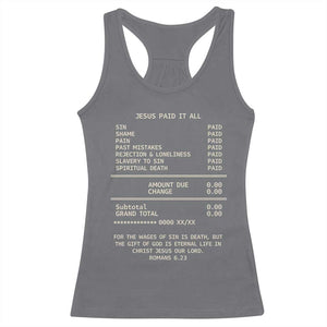 Jesus Paid It All Christian Receipt Racerback Tank Top Romans 6:23 Faith Message Sin Debt Inspirational Gift TS02 Charcoal Print Your Wear