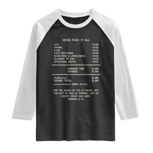 Jesus Paid It All Christian Receipt Raglan Shirt Romans 6:23 Faith Message Sin Debt Inspirational Gift TS02 Black White Print Your Wear
