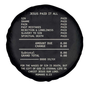 Jesus Paid It All Christian Receipt Spare Tire Cover Romans 6:23 Faith Message Sin Debt Inspirational Gift TS02 Print Your Wear