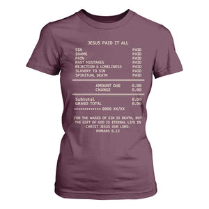 Jesus Paid It All Christian Receipt T Shirt For Women Romans 6:23 Faith Message Sin Debt Inspirational Gift TS02 Maroon Print Your Wear