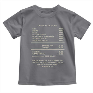 Jesus Paid It All Christian Receipt Toddler T Shirt Romans 6:23 Faith Message Sin Debt Inspirational Gift TS02 Charcoal Print Your Wear