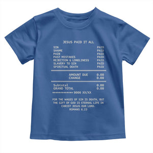 Jesus Paid It All Christian Receipt Toddler T Shirt Romans 6:23 Faith Message Sin Debt Inspirational Gift TS02 Royal Blue Print Your Wear