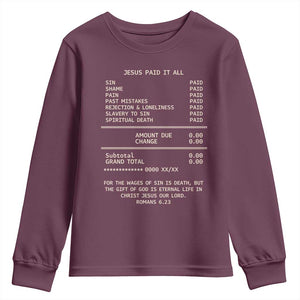 Jesus Paid It All Christian Receipt Youth Sweatshirt Romans 6:23 Faith Message Sin Debt Inspirational Gift TS02 Maroon Print Your Wear