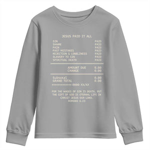 Jesus Paid It All Christian Receipt Youth Sweatshirt Romans 6:23 Faith Message Sin Debt Inspirational Gift TS02 Sport Gray Print Your Wear