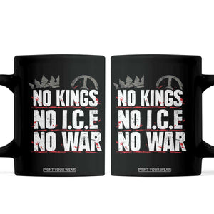 No Kings No Wars No Ice Protest Distressed Coffee Mug No Crown Just Peace Anti War Freedom Supporters TS02 Black Print Your Wear