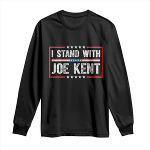 I Stand With Joe Kent Patriotic Support Long Sleeve Shirt American Flag Political Statement TS02 Black Print Your Wear