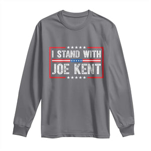 I Stand With Joe Kent Patriotic Support Long Sleeve Shirt American Flag Political Statement TS02 Charcoal Print Your Wear