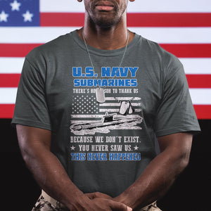 Navy Veteran T Shirt We Don't Exist You Never Saw Us Submarine Funny TS02 Printyourwear