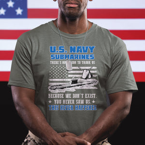 Navy Veteran T Shirt - We Don't Exist You Never Saw Us Submarine Funny TS02 Printyourwear