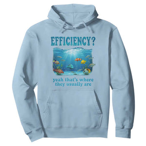 Efficiency Is Fish In Sea Funny Fish Pun Dad Joke Hoodie Yeah Thats Where They Usually Are Marine Life Ocean Humor