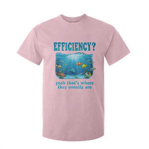 Efficiency Is Fish In Sea Funny Fish Pun Dad Joke T Shirt For Kid Yeah Thats Where They Usually Are Marine Life Ocean Humor