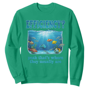 Efficiency Is Fish In Sea Funny Fish Pun Dad Joke Sweatshirt Yeah Thats Where They Usually Are Marine Life Ocean Humor