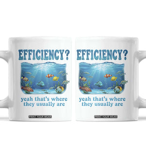 Efficiency Is Fish In Sea Funny Fish Pun Dad Joke Coffee Mug Yeah Thats Where They Usually Are Marine Life Ocean Humor