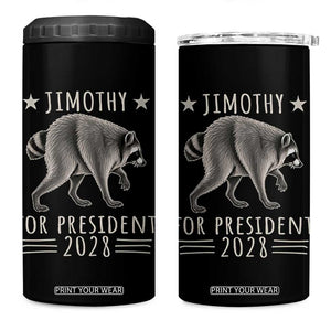 Jimothy For President 2028 Parody 4 in 1 Can Cooler Tumbler Funny Viral Seattle Raccoon Lover